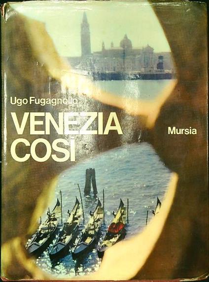 Venezia così - Ugo Fugagnollo - copertina