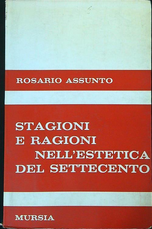 Stagioni e ragioni nell'estetica del Settecento - Rosario Assunto - copertina