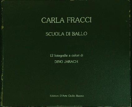 Carla Fracci Scuola di ballo - Dino Jarach - copertina