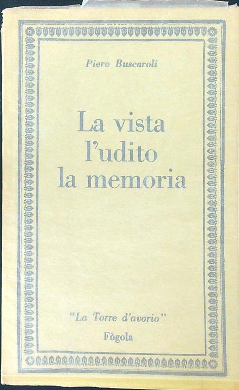 La vista, l'udito, la memoria - Piero Buscaroli - copertina