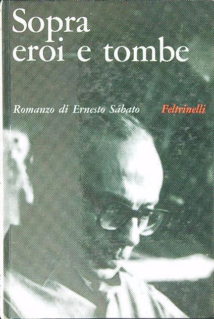 Sopra eroi e tombe - Ernesto Sabato - copertina