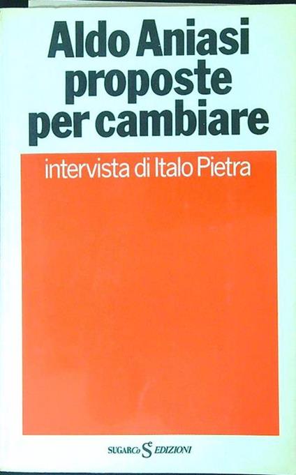 Aldo Aniasi, proposte per cambiare - Italo Pietra - copertina
