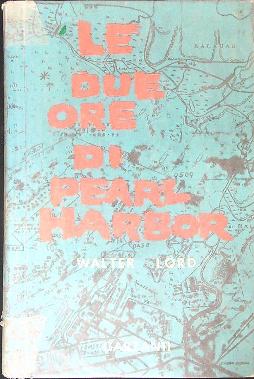 Le due ore di Pearl Harbor - Walter Lord - copertina