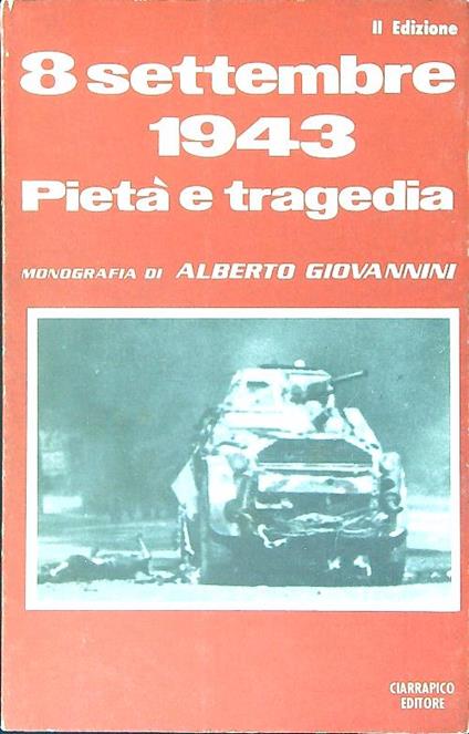 8 settembre 1943 Pietà e tragedia - Alberto Giovannini - copertina