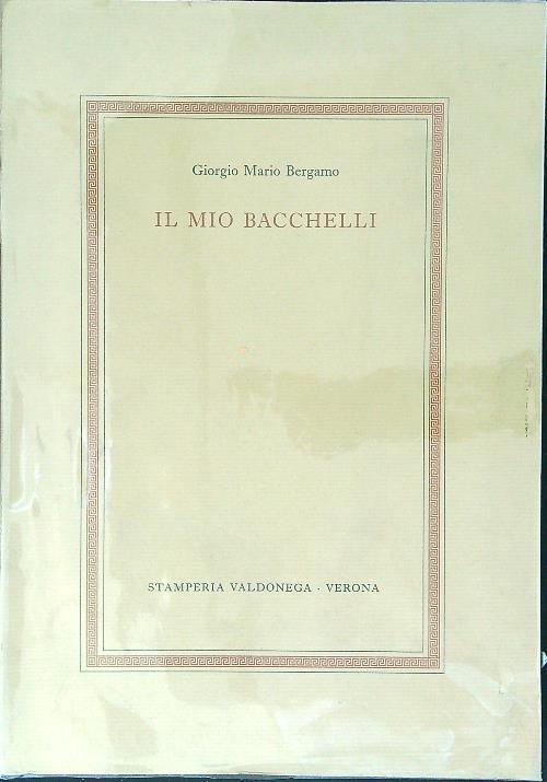 Il mio Bacchelli - Giorgio M. Bergamo - copertina