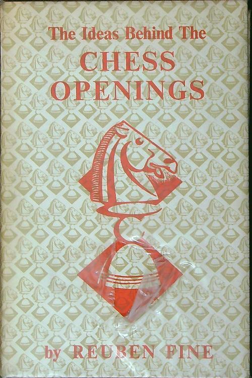 The ideas behind the Chess openings - Reuben Fine - copertina