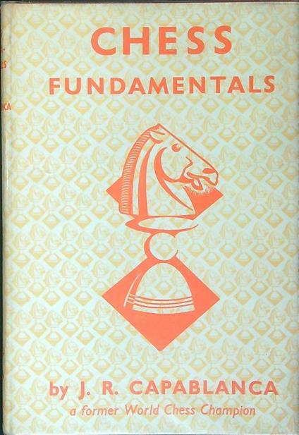 Chess fundamentals - J. Raul Capablanca - copertina