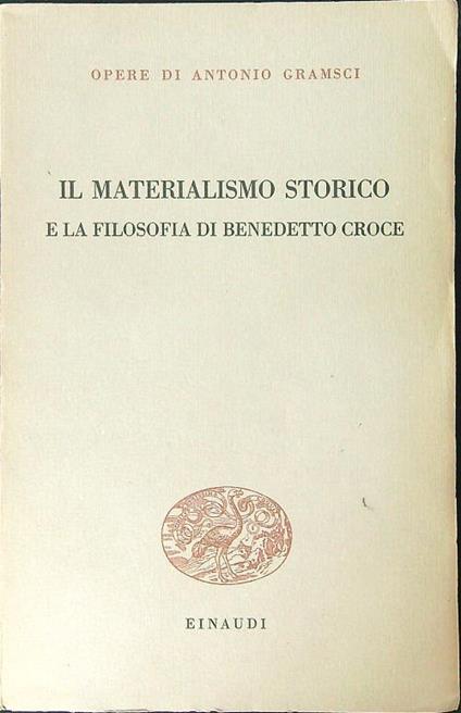 Il materialismo storico e la filosofia di Benedetto Croce - Antonio Gramsci - copertina