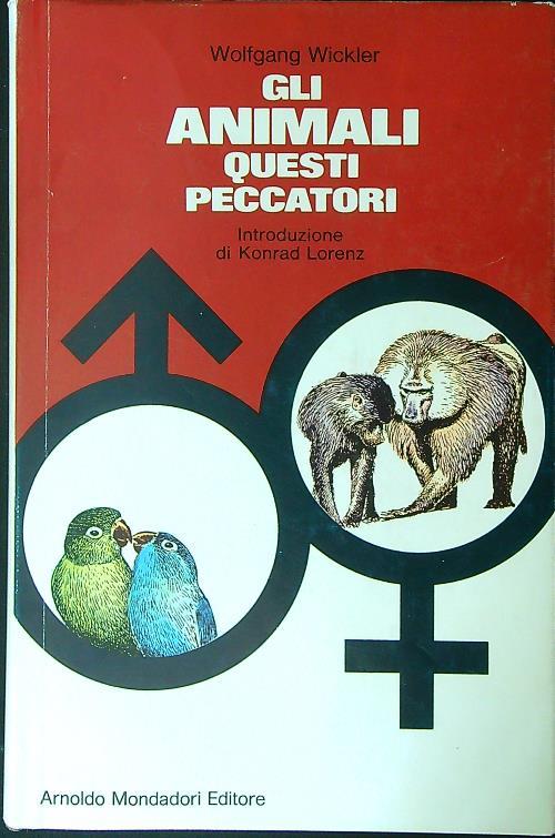 Gli animali questi peccatori - Wolfgang Wickler - copertina