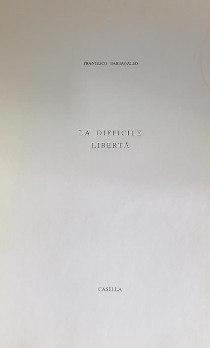 La difficile liberta' - Francesco Barbagallo - copertina