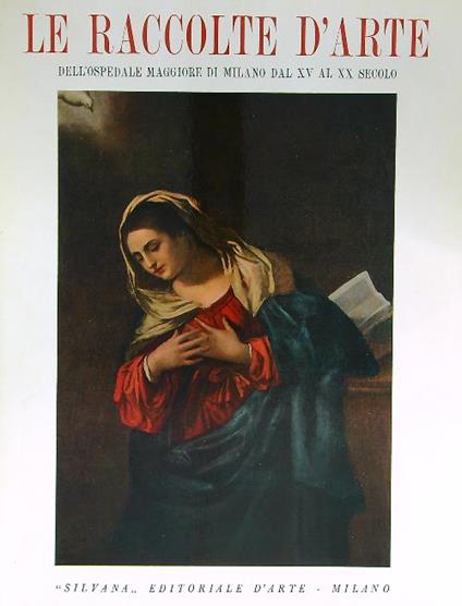 Le raccolte d'arte dell'ospedale maggiore di Milano dal XV al XX secolo - Giacomo Bascapé - copertina