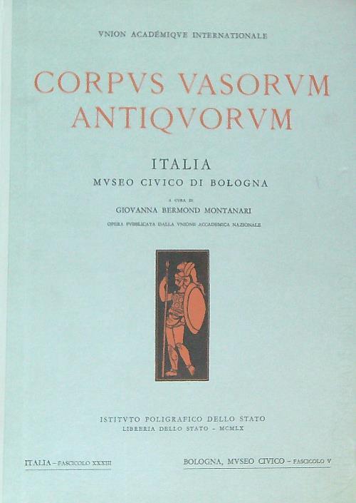 Corpus Vasorum Antiquorum. Italia. Museo Civico di Bologna - Giovanna Bermond Montanari - copertina