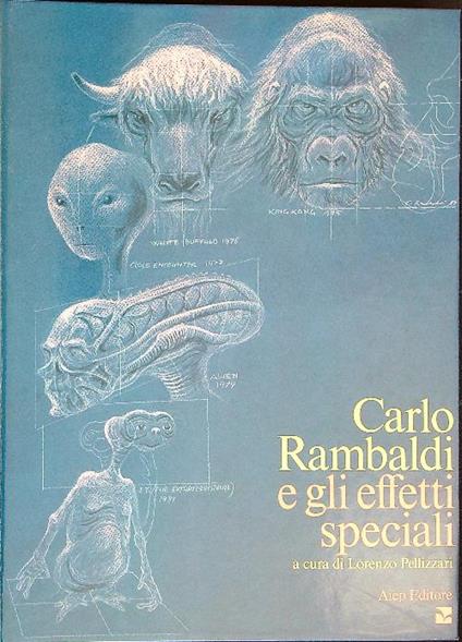 Carlo Rambaldi e gli effetti speciali - Lorenzo Pellizzari - copertina