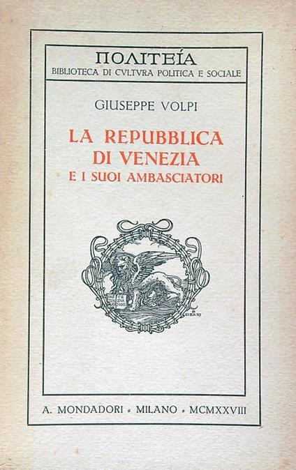 La repubblica di venezia ei suoi ambasciatori - Giuseppe Volpi - copertina