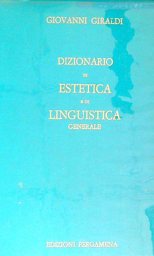 Dizionario di estetica e di linguistica generale - Giovanni Giraldi - copertina