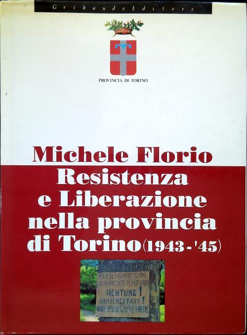 Resistenza e Liberazione nella provincia di Torino - Michele Florio - copertina