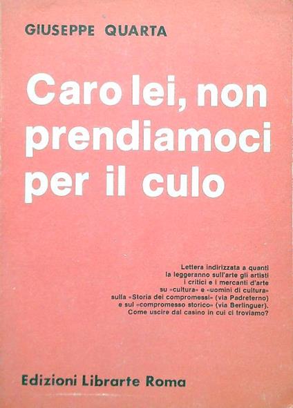 Caro lei, non prendiamoci per il culo - Giuseppe Quarta - copertina