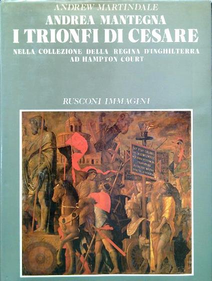 Andrea Mantegna. I trionfi di Cesare - Andrew Martindale - copertina