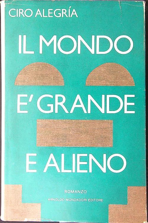 Il mondo e' grande e alieno - Ciro Alegría - copertina