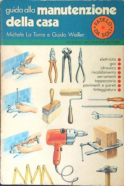 Guida alla manutenzione della casa - Michele Torre - copertina