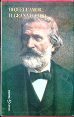 Giuseppe Verdi. Vita e Opere 2 VV Di quell'amore - Il grande vecchio