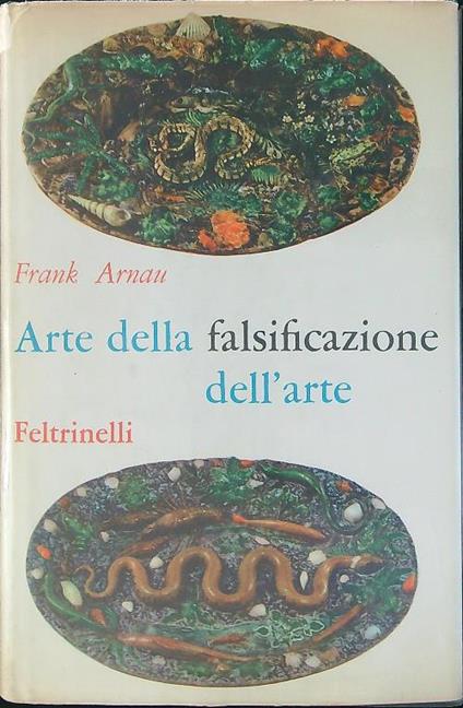 Arte della falsificazione dell'arte - Frank Arnau - copertina