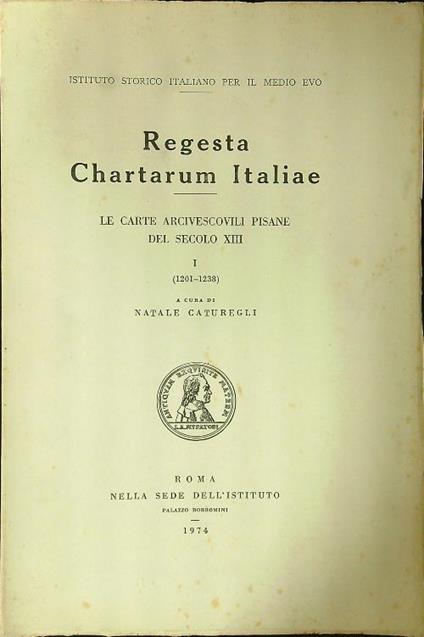 Regesta Chartarum Italiae. Le carte arcivescovili pisane del secolo XIII - copertina