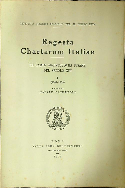 Regesta Chartarum Italiae. Le carte arcivescovili pisane del secolo XIII - copertina