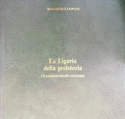 La liguria della Preistoria - Maurizio Lamponi - copertina