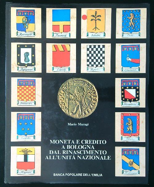 Moneta e credito a Bologna dal Rinascimento all'Unità Nazionale - Mario Maragi - copertina