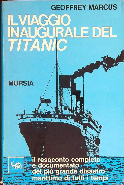 Il viaggio inaugurale del Titanic - Geoffrey J. Marcus - copertina