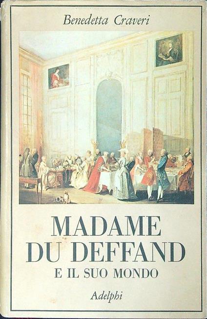 Madame du Deffand e il suo mondo - Benedetta Craveri - copertina