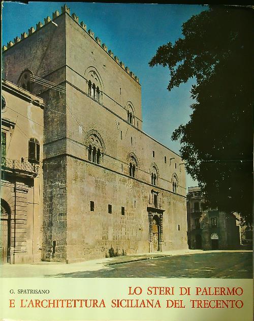 Lo Steri di Palermo e l'architettura siciliana del Trecento - Giuseppe Satriano - copertina