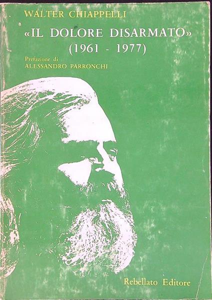 Il dolore disarmato 1961 - 1977 - Walter Chiappelli - copertina