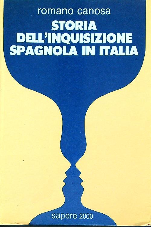 Storia dell'inquisizione spagnola in Italia - Romano Canosa - copertina