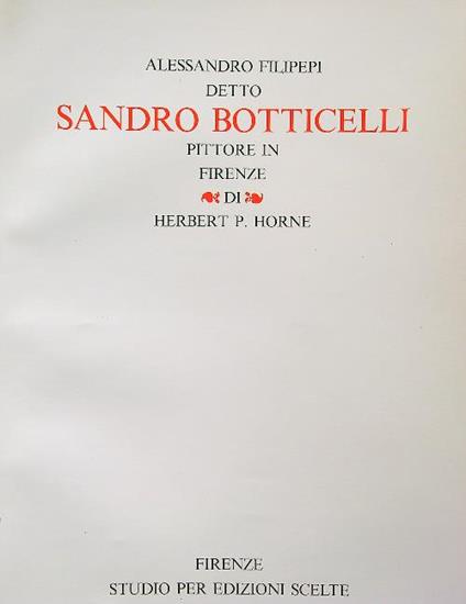 Alessandro Filipepi detto Sandro Botticelli pittore in Firenze. Volume II - Herbert P. Horne - copertina