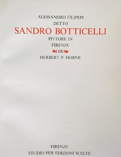 Alessandro Filipepi detto Sandro Botticelli pittore in Firenze. Volume II - Herbert P. Horne - copertina