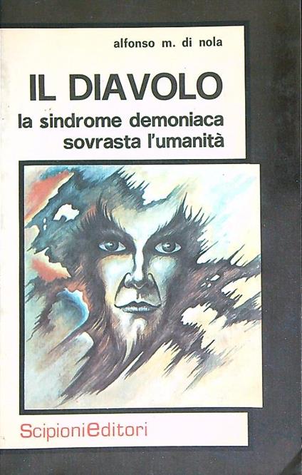 Il diavolo la sindrome demoniaca sovrasta l'umanità - Alfonso Di Nola - copertina
