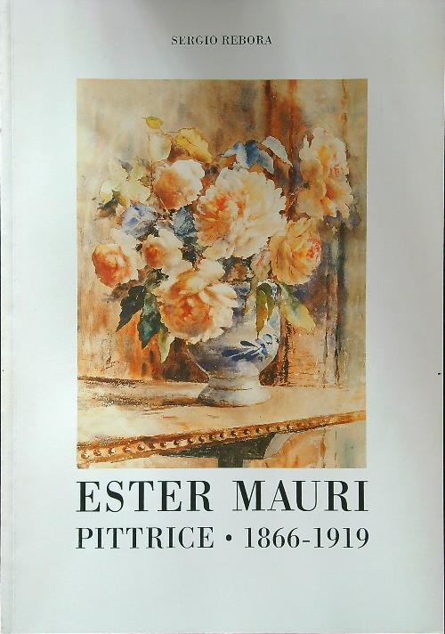 Ester Mauri pittrice 1866-1919 - Sergio Rebora - copertina