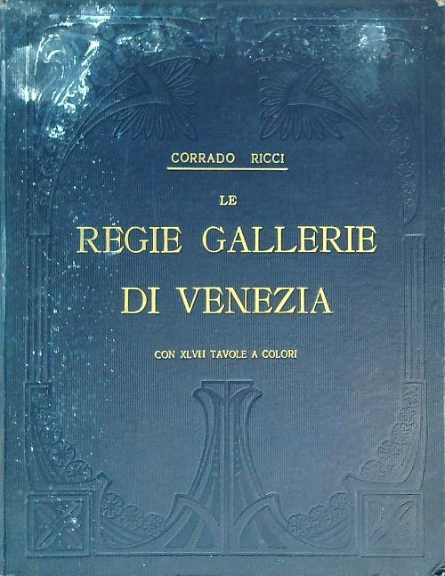 Le Regie Gallerie di Venezia - Corrado Ricci - copertina