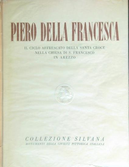 Piero Della Francesca. Il Ciclo Affrescato della Santa Croce - copertina