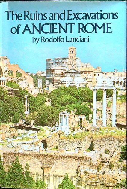 The ruins and excavations of ancient Rome - Rodolfo Lanciani - copertina