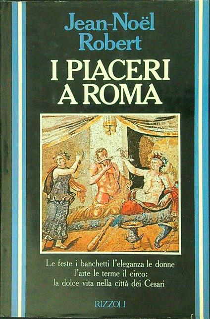 I piaceri di Roma - Jean-Noel Robert - copertina