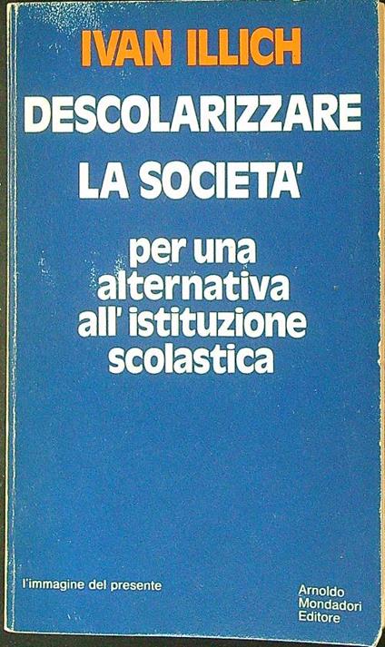 Descolarizzare la società - Ivan Illich - copertina