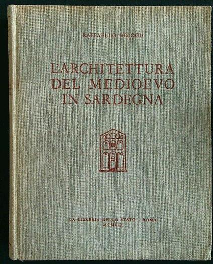 L' architettura del medioevo in Sardegna - Raffaello Delogu - copertina