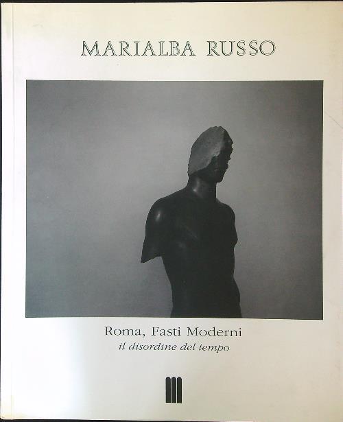 Marialba Russo Roma, Fasti Moderni Il disordine del tempo - Daniela Palazzoli - copertina