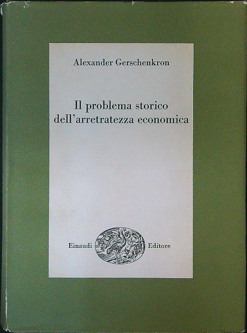 Il problema storico dell'arretratezza economica - Alexander Gerschenkron - copertina