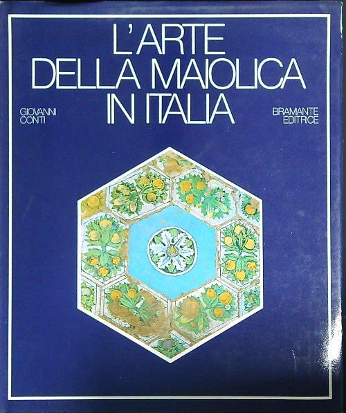 L' arte della maiolica in Italia - Giovanni Conti - copertina