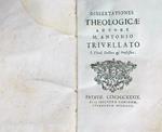 Dissertationes Theologicae. Autore M. Antonio Trivellato