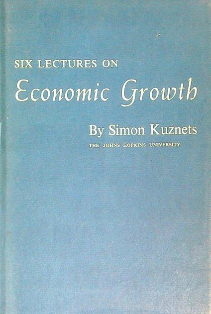 Six Lectures on Economic Growth - Simon Kuznets - copertina